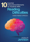 10 Essential Instructional Elements for Students With Reading Difficulties:A Brain-Friendly Approach '15