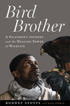 Bird Brother: A Falconer's Journey and the Healing Power of Wildlife H 224 p. 22