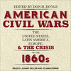 American Civil Wars: The United States, Latin America, Europe, and the Crisis of the 1860s O 17