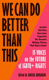 We Can Do Better Than This: 35 Voices on the Future of LGBTQ+ Rights hardcover 352 p. 21
