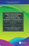 Green Innovations for Industrial Development and Business Sustainability: Models and Implementation Strategies(Information Techn