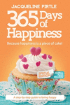 365 Days of Happiness - Because happiness is a piece of cake: Special Edition P 400 p.