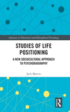 Studies of Life Positioning: A New Sociocultural Approach to Psychobiography(Advances in Theoretical and Philosophical Psycholog