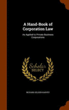 A Hand-Book of Corporation Law: As Applied to Private Business Corporations H 598 p. 15