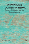 Orphanage Tourism in Nepal: Poverty, Childhood, and the Rescue Industry H 250 p. 25