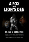 A Fox In the Lion's Den: A Fictionalized and Fact-Based Autobiography of the Life of Dr. Hal A. Bradley, DD. H 230 p. 21