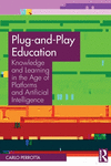 Plug-and-Play Education: Knowledge and Learning in the Age of Platforms and Artificial Intelligence P 116 p. 24