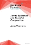 James Buchanan and Peaceful Cooperation:From Public Finance to a Theory of Collective Action (Elements in Austrian Economics)
