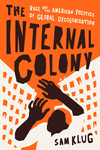 The Internal Colony:Race and the American Politics of Global Decolonization '25
