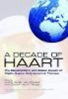 A Decade of HAART:The Development and Global Impact of Highly Active Antiretroviral Therapy '08