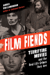 Film Fiends:Terrifying Movies and the Real-Life Crimes They Are Based On '25