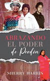 Abrazando el Poder de Perd　n: Spanish Version P 80 p. 23