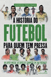 A Hist　ria do Futebol para quem tem pressa P 202 p. 20