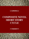 COMPOSITE NOVEL SHORT STORY CYCLE, 001st ed. (Twayne's Studies in Literary Themes and Genres., No. 6) '95