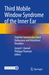 Third Mobile Window Syndrome of the Inner Ear:Superior Semicircular Canal Dehiscence and Associated Disorders '24