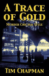 A Trace of Gold: Murder Chicago Style P 238 p. 17