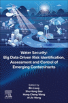 Water Security:Big Data-Driven Risk Identification, Assessment and Control of Emerging Contaminants '24
