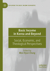 Basic Income in Korea and Beyond:Social, Economic, and Theological Perspectives (Exploring the Basic Income Guarantee) '24