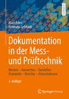 Dokumentation in der Mess- und Prüftechnik:Messen - Auswerten - Darstellen Protokolle - Berichte - Präsentationen, 3rd ed. '24