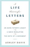 A Life Through Letters: An Aging Father's Legacy, a Son's Revelation, the Birth of a Movement P 184 p. 16