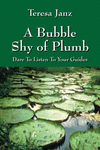 A Bubble Shy of Plumb: Dare To Listen To Your Guides P 70 p. 15