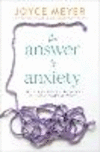 The Answer to Anxiety: How to Break Free from the Tyranny of Anxious Thoughts and Worry P 160 p.