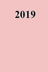 2019 Weekly Planner Baby Pink Color Simple Plain Baby Pink 134 Pages: (notebook, Diary, Blank Book) P 134 p.