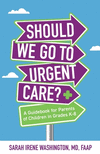 ﻿﻿Should We Go to Urgent Care?﻿: A Guidebook for Parents of Children in Grades K-8 P 156 p. 21