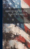 A History of the Slaven Family.; Volume 2 H 180 p.