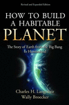 How to Build a Habitable Planet – The Story of Earth from the Big Bang to Humankind – Revised and Expanded Edition Rev. and Expa