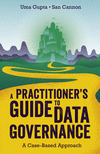 A Practitioner's Guide to Data Governance:A Case-Based Approach '20