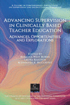Advancing Supervision in Clinically Based Teacher Education: Advances, Opportunities, and Explorations(Contemporary Perspectives