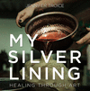 My Silver Lining: Healing Through Art H 336 p. 23