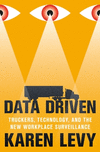 Data Driven – Truckers, Technology, and the New Workplace Surveillance P 240 p. 24