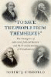 'To Save the People from Themselves' (Cambridge Historical Studies in American Law and Society)