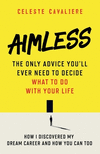 Aimless: The Only Advice You'll Ever Need To Decide What To Do With Your Life P 220 p. 22