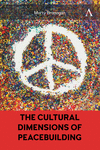 The Cultural Dimensions of Peacebuilding hardcover 250 p. 24