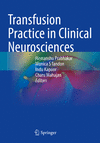 Transfusion Practice in Clinical Neurosciences 1st ed. 2022 P 23