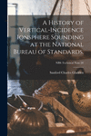 A History of Vertical-incidence Ionsphere Sounding at the National Bureau of Standards.; NBS Technical Note 28 P 150 p. 21