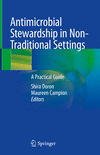 Antimicrobial Stewardship in Non-Traditional Settings:A Practical Guide '23