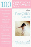 100 Questions and Answers about Your Child's Cancer.　paper　160 p.