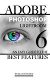 Adobe Photoshop LightRoom 6: An Easy Guide to the Best Features P 32 p. 16
