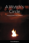 A Wytch's Circle: A Practical Guide to the Art Magical P 182 p. 21