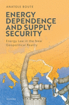 Energy Dependence and Supply Security:Energy Law in the New Geopolitical Reality '23