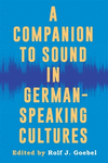 A Companion to Sound in German-Speaking Cultures (Studies in German Literature Linguistics and Culture, Vol. 237) '23