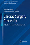 Cardiac Surgery Clerkship:A Guide for Senior Medical Students (Contemporary Surgical Clerkships) '23