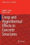 Creep and Hygrothermal Effects in Concrete Structures Softcover reprint of the original 1st ed. 2018(Solid Mechanics and Its App