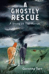 A Ghostly Rescue: A Story of Two Horses P 26 p. 17