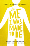 The Me I Was Made to Be: Helping Christian Parents Navigate the Identity Conversation P 216 p. 24