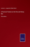 A Practical Treatise on the Hive and Honey Bee: Third edition H 460 p. 22